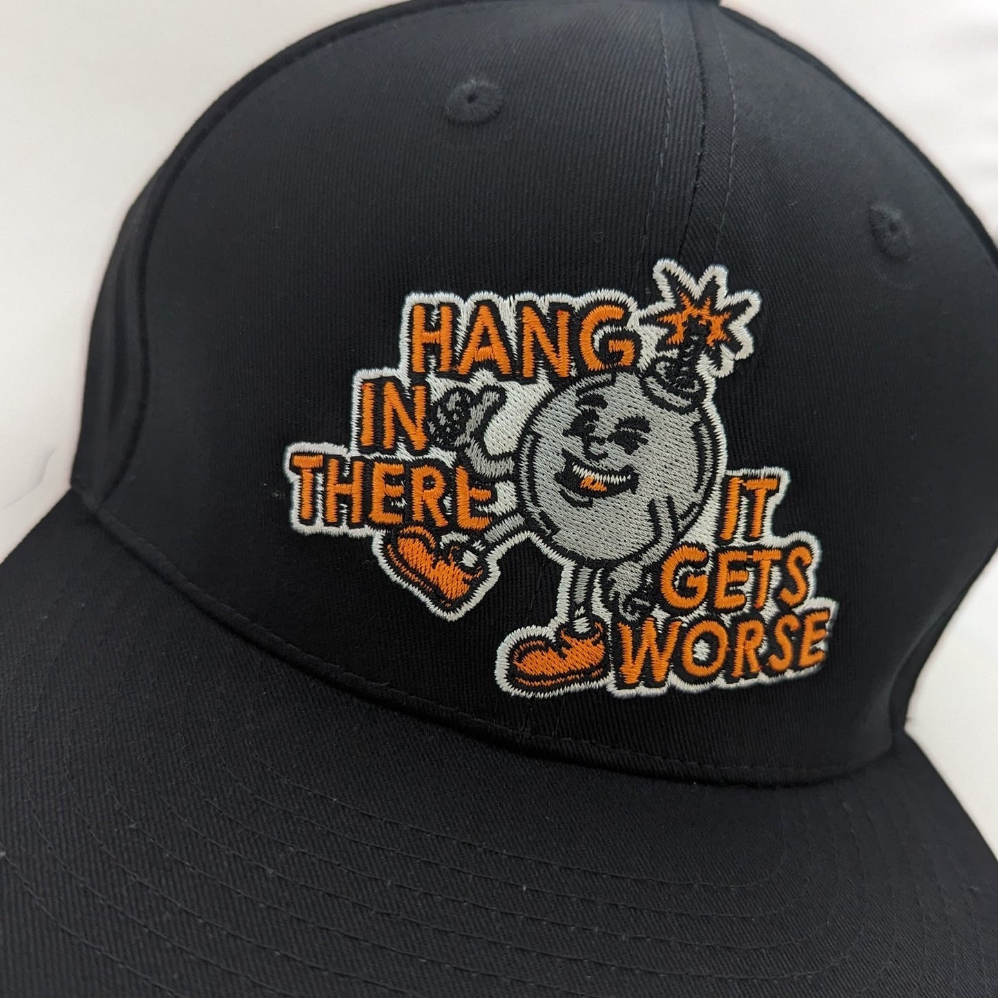 Hang In There It Gets Worse Embroidered Hat