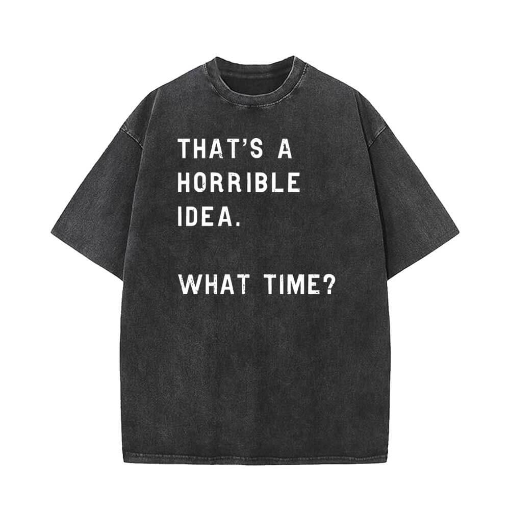 That’s A Horrible Idea Short Sleeve T-shirt