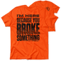 Broke Something - Safety Yellow T-Shirt