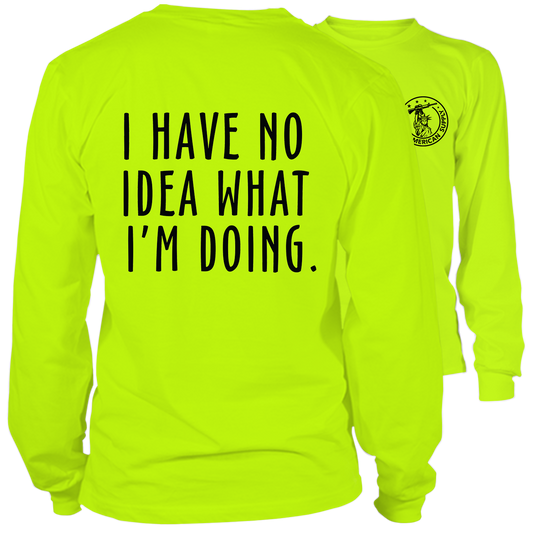 No Idea What I'm Doing- Long Sleeve Safety Hi-Vis T-Shirt