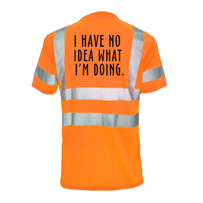 No idea what im doing - Reflective Safety T-Shirt