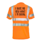 No idea what im doing - Reflective Safety T-Shirt