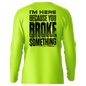 Broke Something - Hi-Visibility UPF 50 Long Sleeve Sun Shirt