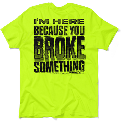 Broke Something - Safety Yellow T-Shirt
