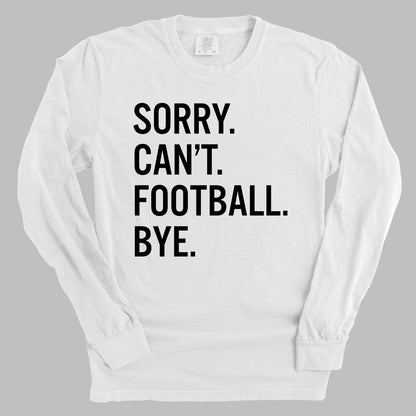 Sorry Can't Football Bye
