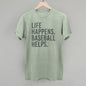 Life Happens. Baseball Helps.