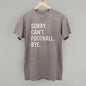 Sorry Can't Football Bye