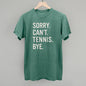 Sorry Can't Tennis Bye