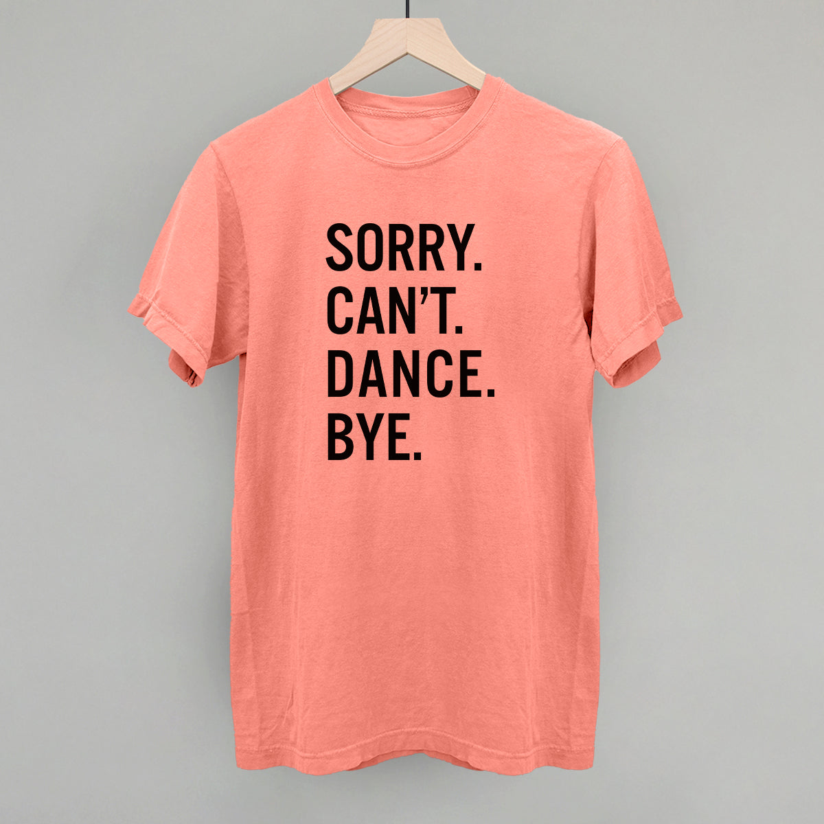 Sorry Can't Dance Bye
