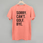 Sorry Can't Golf Bye