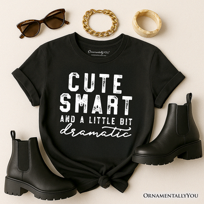 Cute Smart and a Little Bit Dramatic T-Shirt, Funny Minimalist Tee