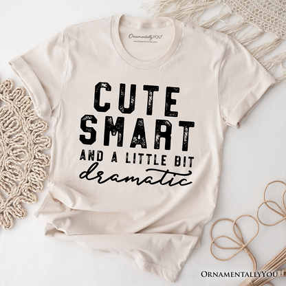 Cute Smart and a Little Bit Dramatic T-Shirt, Funny Minimalist Tee
