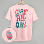 Clay All Day (Back Print)