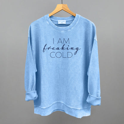 I Am Freaking Cold
