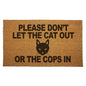 Please Don't Let the Cat Out or the Cops In Door Mat