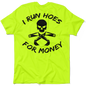 I Run Hoes - Safety Yellow T-Shirt