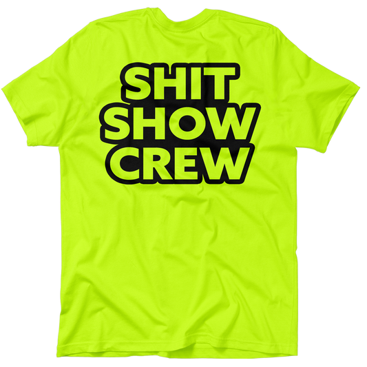 Shit Show Crew - Safety Yellow T-Shirt