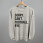 Sorry Can't Football Bye