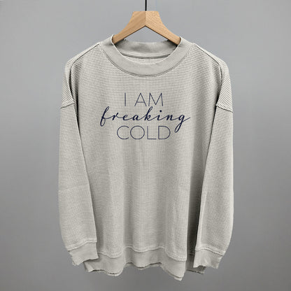 I Am Freaking Cold