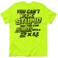 Stupid - Safety Yellow T-Shirt