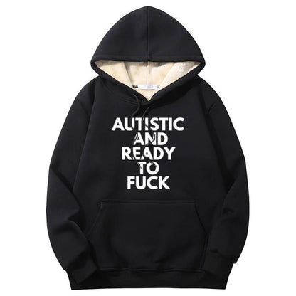 Autistic And Ready To Fuck Warm Fleece Sherpa Lined Hoodie