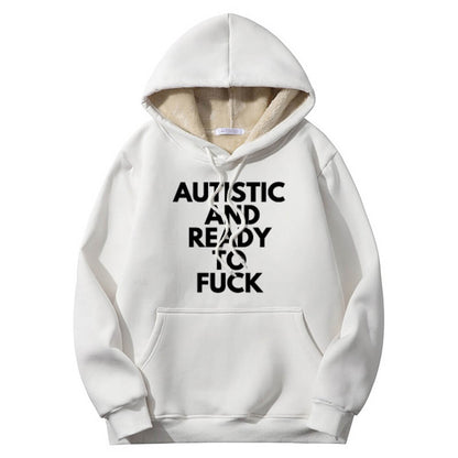 Autistic And Ready To Fuck Warm Fleece Sherpa Lined Hoodie