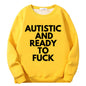 Autistic And Ready To Fuck Fleece Crew Collar Sweatshirt