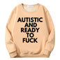 Autistic And Ready To Fuck Fleece Crew Collar Sweatshirt
