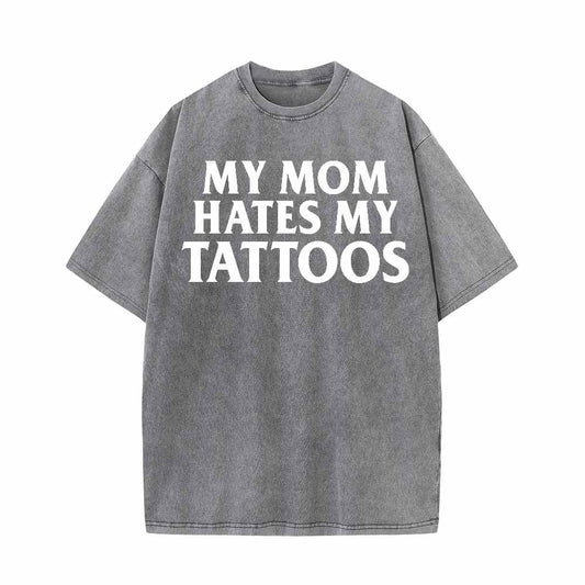 Multicolor My Mom Hates My Tattoos Vintage Washed T-shirt