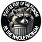 Don't Be Part of the Problem Sticker