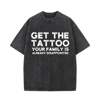 Get The Tattoo Your Family is Already Disappointed Short Sleeve T-shirt