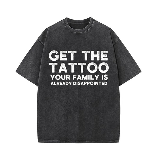 Get The Tattoo Your Family is Already Disappointed Short Sleeve T-shirt
