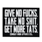 Give No Fucks. Take No Shit. Get More Tats. PVC Patch