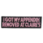 I Got My Appendix Removed at Claire's Patch