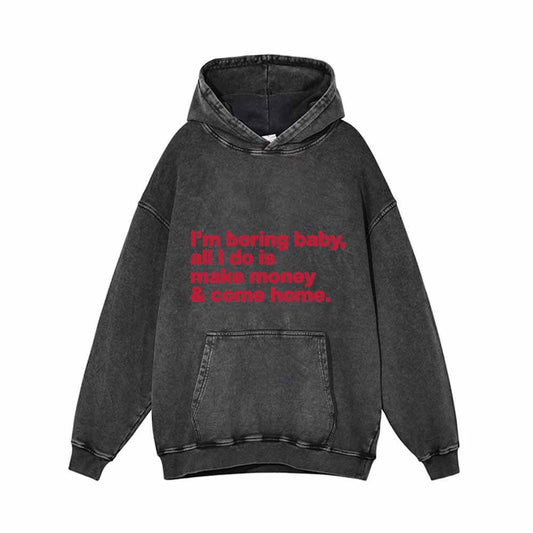 I’m Boring Baby All I Do Vintage Washed Hoodie