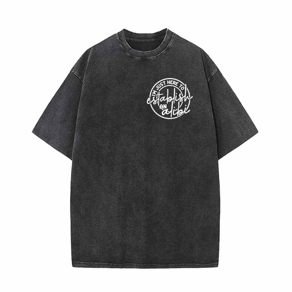 I’m Just Here To Establish An Alibi Vintage Washed T-shirt