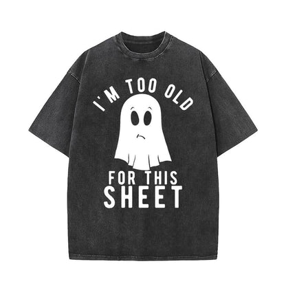 I’m Too Old for This Sheet Vintage Washed T-shirt