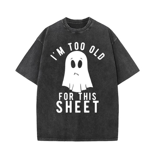 I’m Too Old for This Sheet Vintage Washed T-shirt