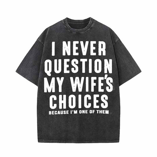 I Never Question My Wife’s Choices Short Sleeve T-shirt