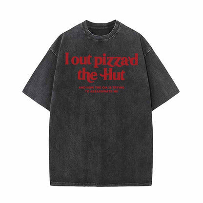 I Out Pizza’d The Hut Vintage Washed T-shirt