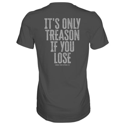 IT'S ONLY TREASON IF YOU LOSE MEN'S T-SHIRT