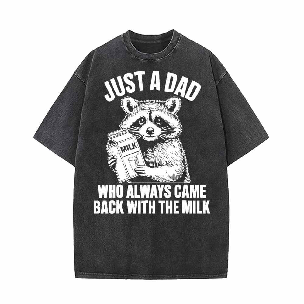 Just A Dad Who Always Came Back With The Milk T-shirt