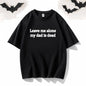 Leave Me Alone My Dad is dead Short Sleeve T-shirt
