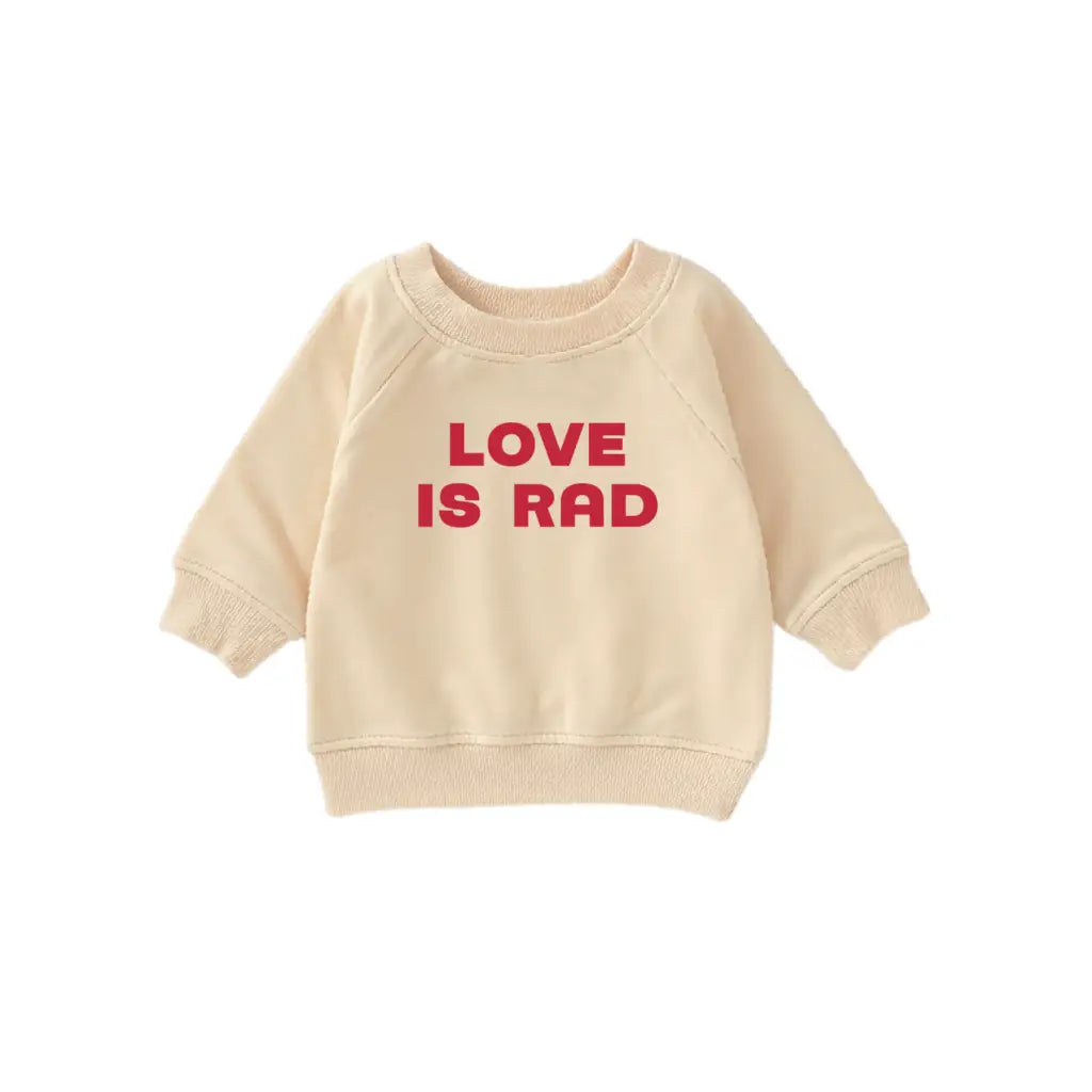 Love is Rad Baby Pullover Sweatshirt