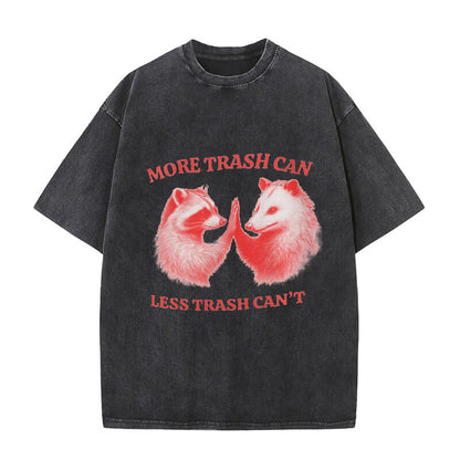 More Trash Can Less Trash Can’t T-shirt