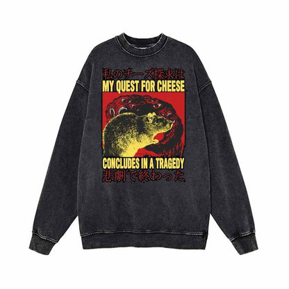 My Quest For Cheese Concludes In A Tragedy Sweatshirt