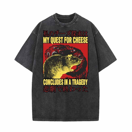 My Quest For Cheese Concludes In A Tragedy T-shirt