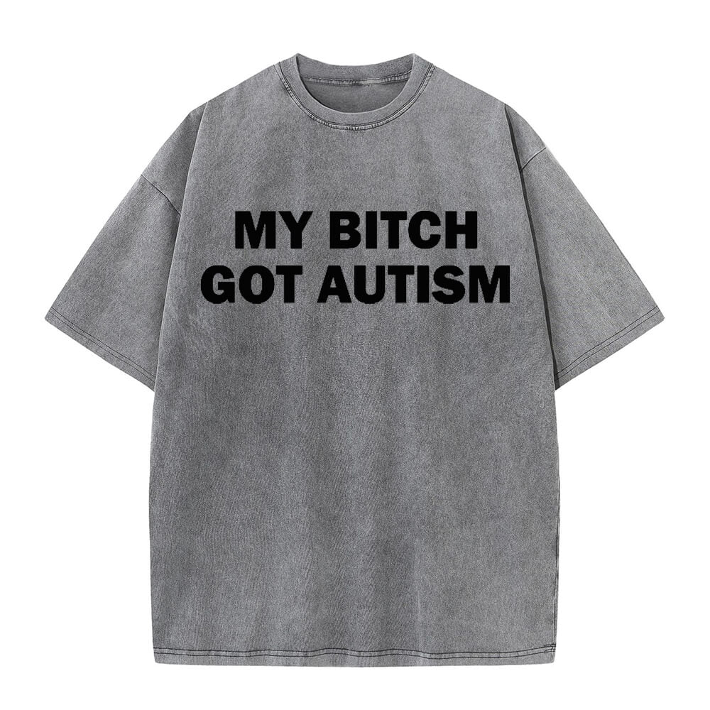 Solid Color My Bitch Got Autism Short Sleeve T-shirt