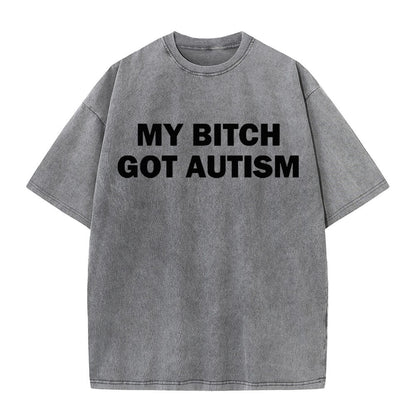 Solid Color My Bitch Got Autism Short Sleeve T-shirt