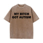 Solid Color My Bitch Got Autism Short Sleeve T-shirt